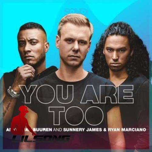 Armin van Buuren Vs. Sunnery James & Ryan Marciano - You Are Too